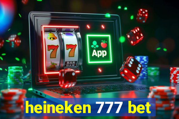 heineken 777 bet
